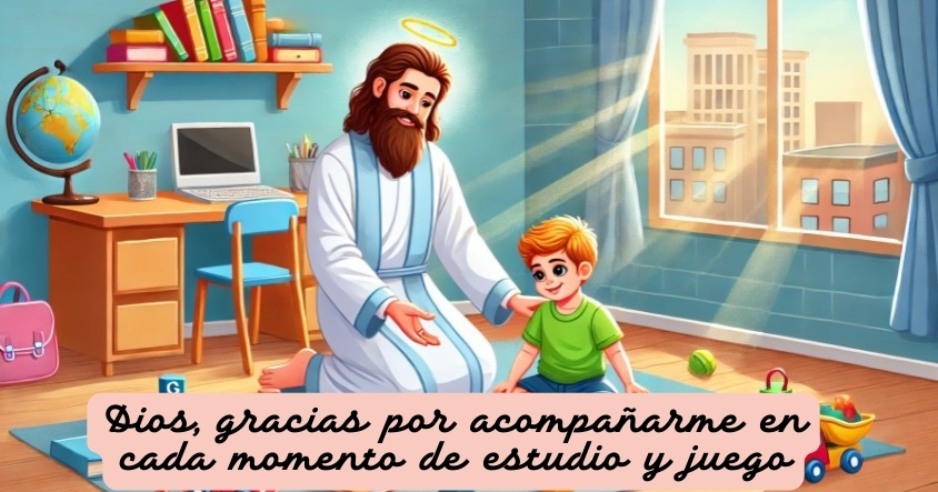 Oración a Dios para que te acompañe en cada momento de juego y estudio