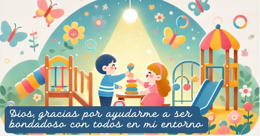 Oración a Dios para que te ayude a ser bondadoso con todos