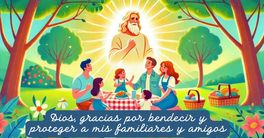 Oración a Dios para que cuide y bendiga a tus amigos y familiares