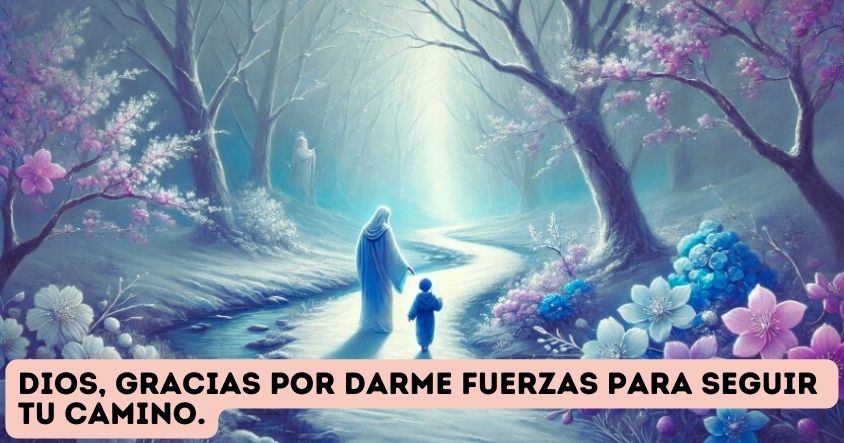 Oración a Dios para que te dé fuerzas para seguir su camino