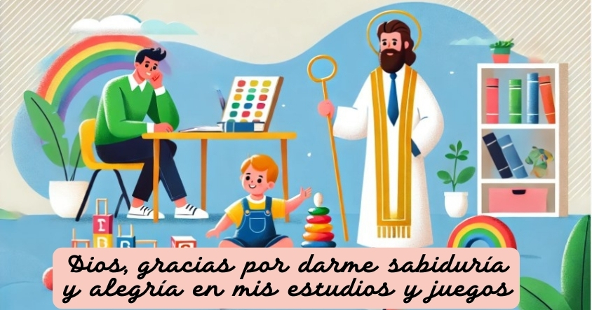 Oración a Dios para que te dé sabiduría y alegría en tus estudios y juegos