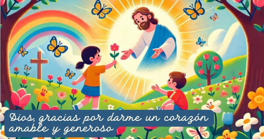 Oración a Dios para que te otorgue un corazón amable y generoso