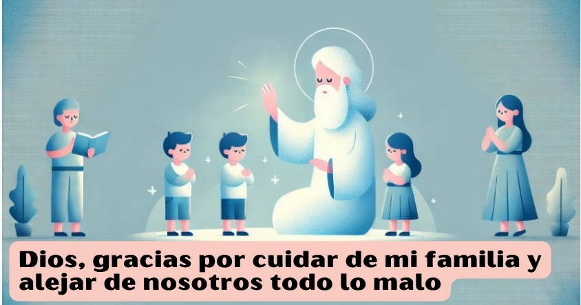 Oración a Dios para que cuide de tu familia