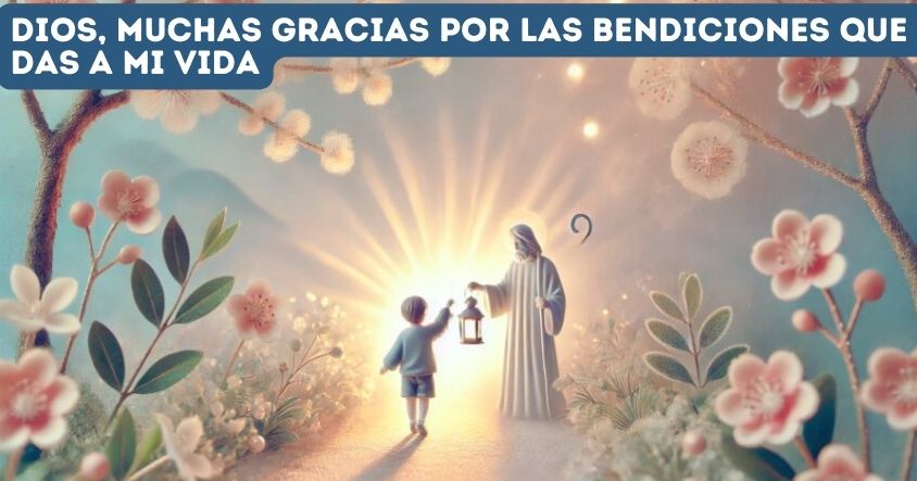 Oración de agradecimiento a Dios por todas las bendiciones que tienes en tu vida