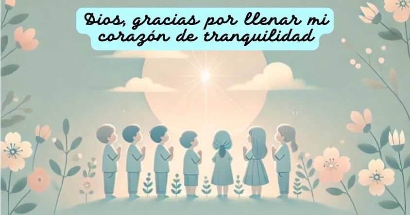 Oración a Dios para que llene tu corazón de tranquilidad