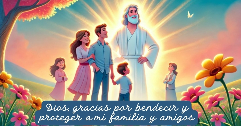 Oración a Dios para que proteja y bendiga a tus amigos y familiares