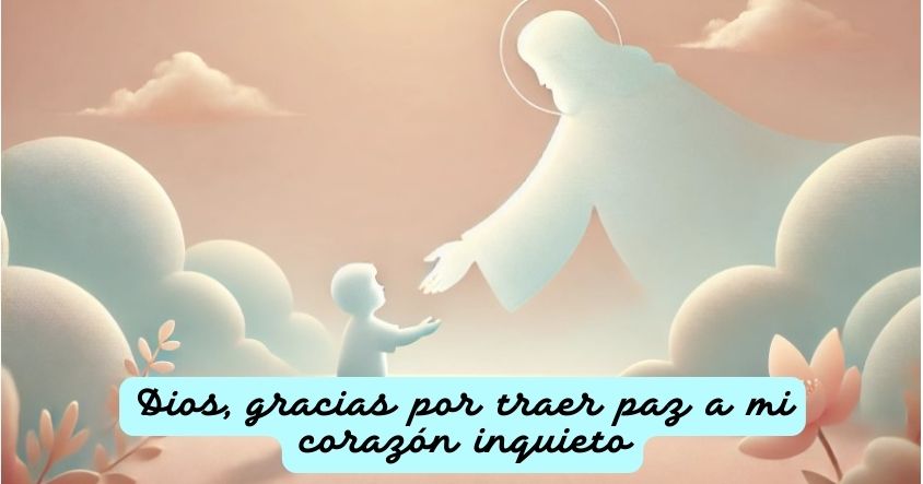 Oración a Dios para que le dé paz a tu corazón inquieto