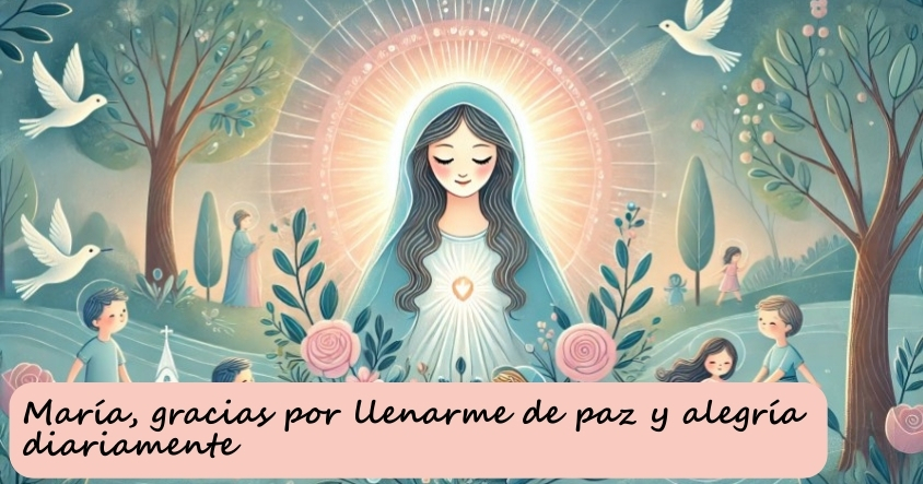 Oración a María, para que te llene de paz y alegría diariamente