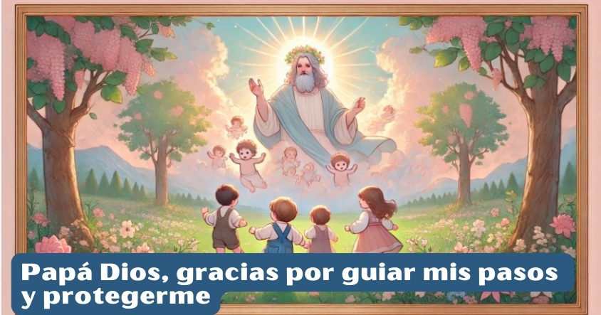 Oración a papá Dios para que guíe tus pasos y te proteja