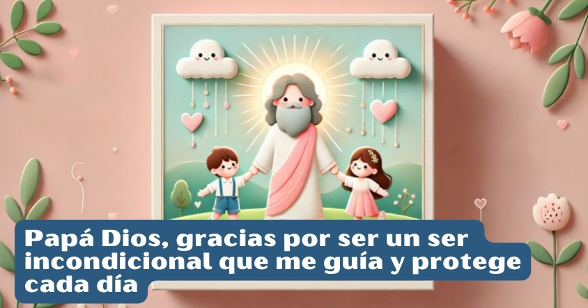 Oración a papá Dios para que te guíe y proteja todos los días