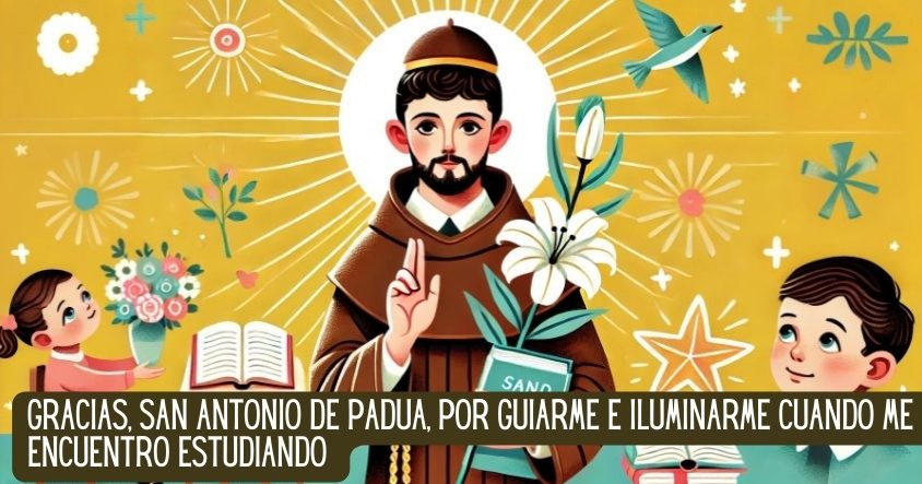 Oración a San Antonio de Padua para tener guía en los pensamientos al estudiar