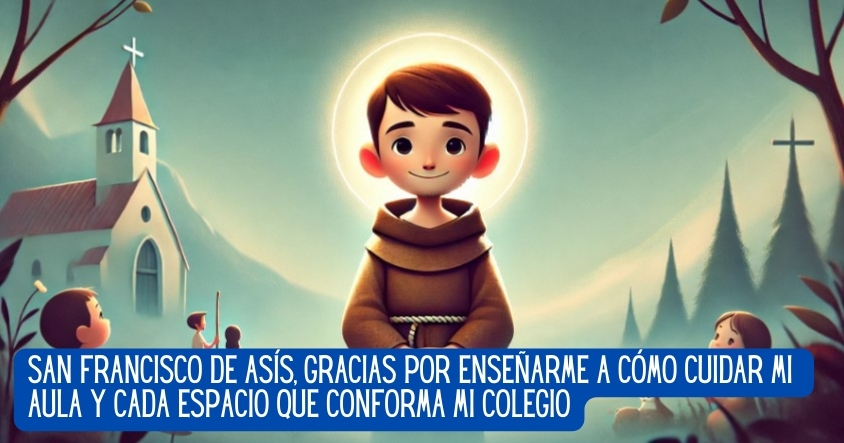 Oración para que San Francisco de Asís para aprender a cuidar el aula 