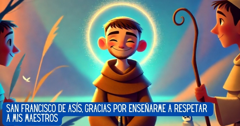 Oración para que San Francisco de Asís te enseñe a respetar a tus maestros