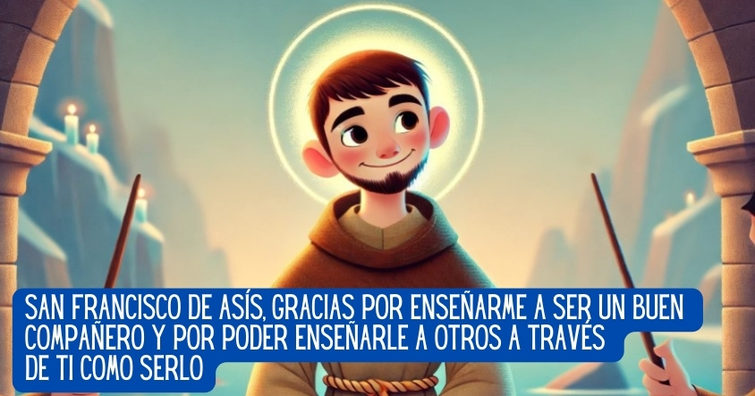 Oración para que San Francisco de Asís para que te ayude a ser un buen compañero