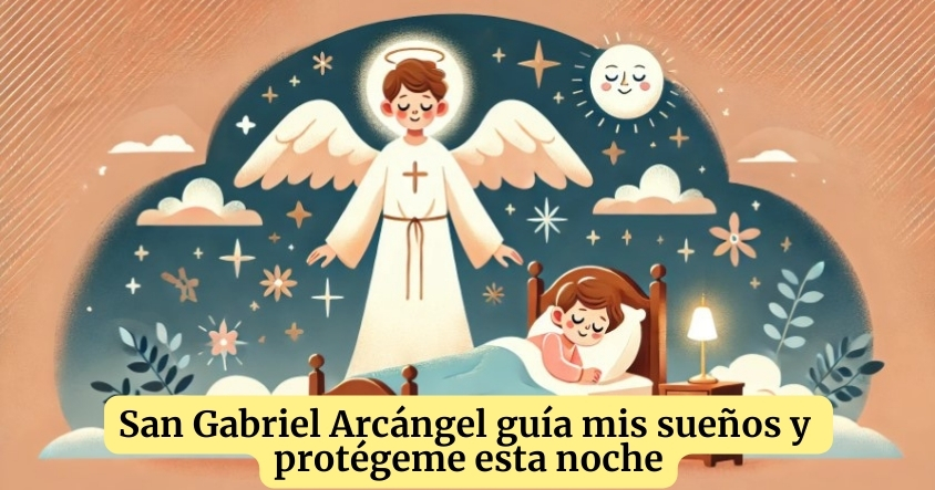 San Gabriel Arcángel guía mis sueños y protégeme esta noche