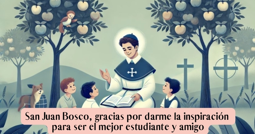 Oración para que San Juan Bosco te inspire y motive a ser un mejor amigo y estudiante