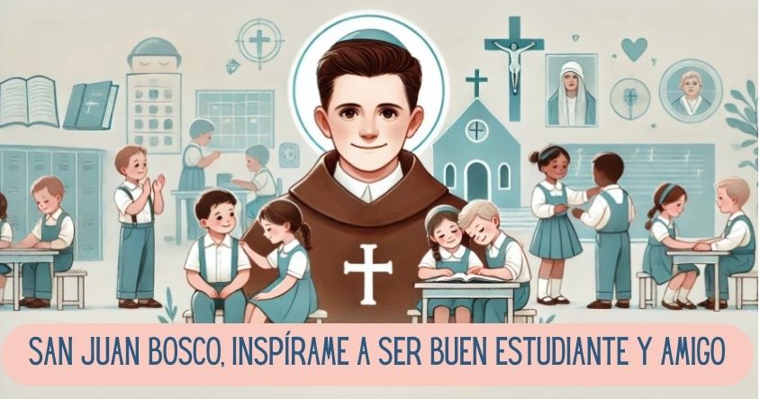 San Juan Bosco, inspírame a ser buen estudiante y amigo