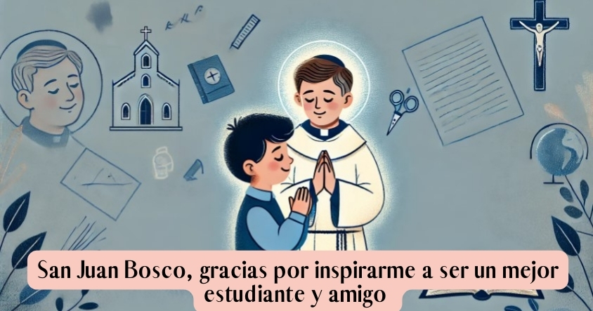 Oración para que San Juan Bosco te inspire a ser un mejor estudiante y amigo