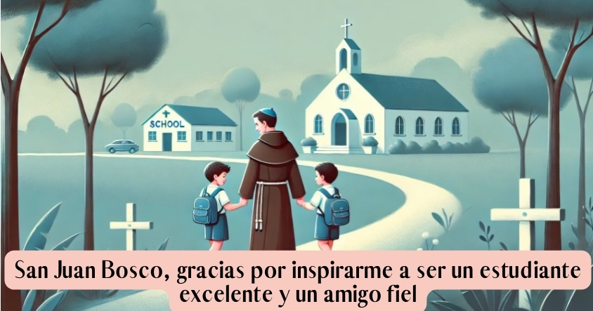 Oración para que San Juan Bosco inspirarte a ser un estudiante excelente y buen amigo