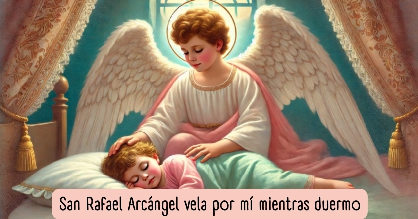 San Rafael Arcángel vela por mí mientras duermo