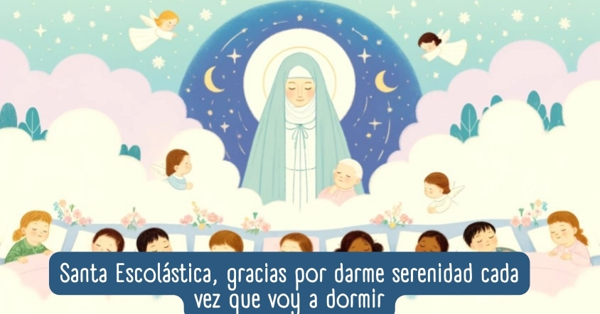 Oración a Santa Escolástica para que tengas serenidad en tu descanso