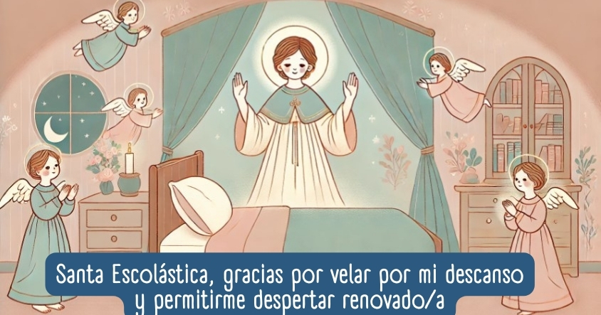 Oración a Santa Escolástica para que vele por tu descanso y el de los tuyos