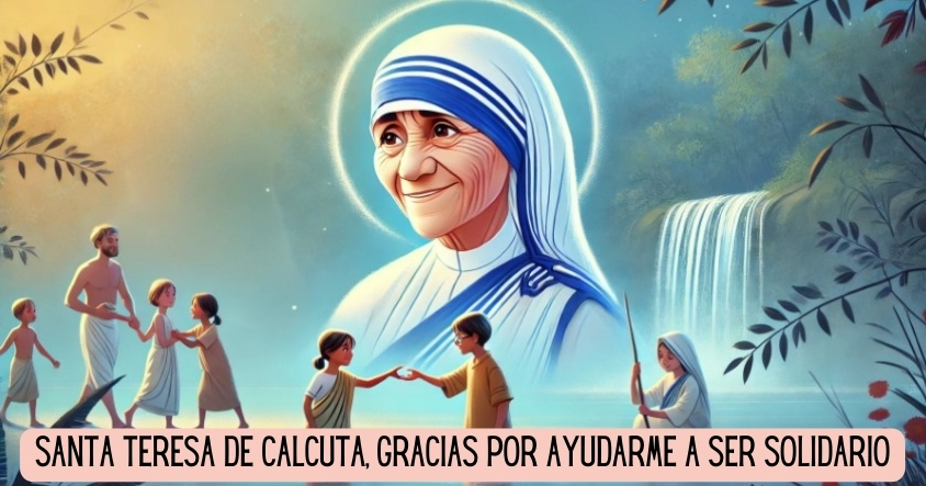 Oración a Santa Teresa de Calcuta para aprender a ser solidario