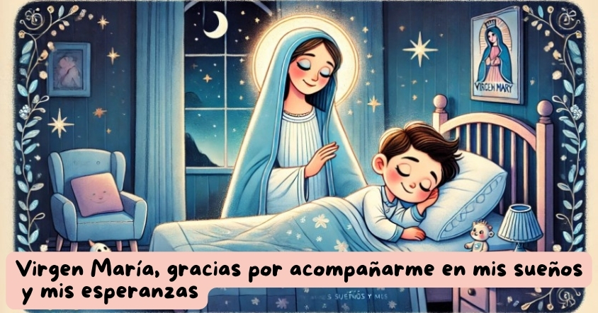 Oración a la virgen María para que te acompañe en tus sueños y esperanzas