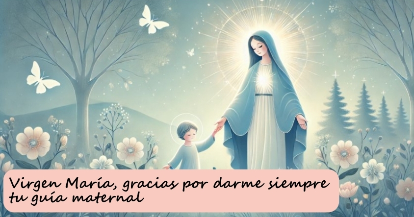 Oración a la virgen María para que nunca te falte su guía maternal