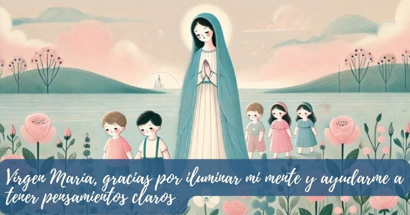 Oración para que la virgen María guíe tus pensamientos