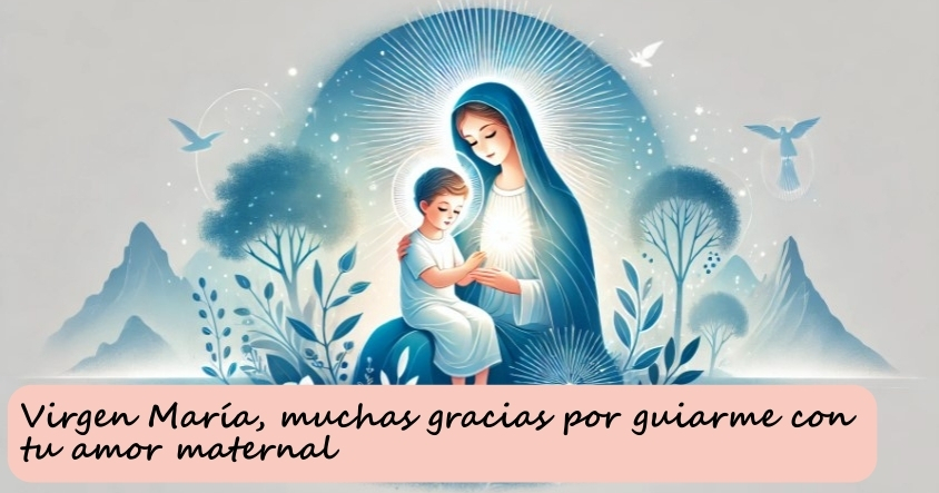 Oración a la virgen María para que te guíe con su amor maternal a donde vayas