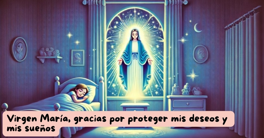 Oración a la virgen María para que proteja tus deseos y tus sueños