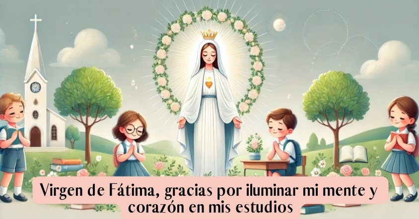 Oración para que la virgen de Fátima te ilumine la mente y el corazón en los estudios