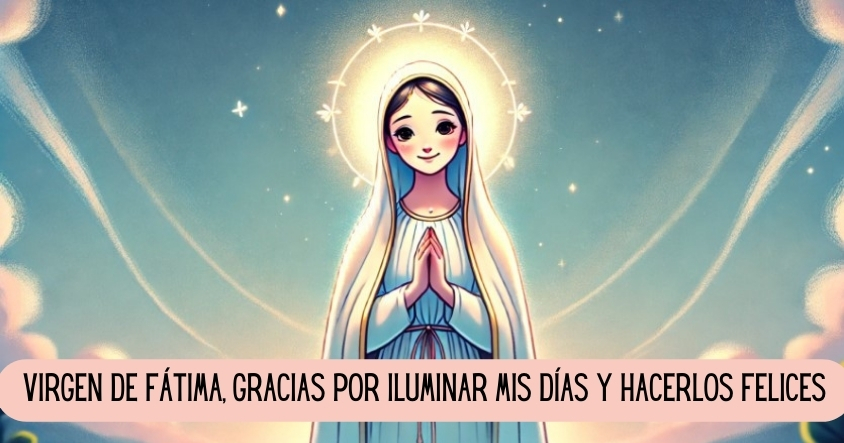 Oración a la virgen de Fátima para tener días iluminados