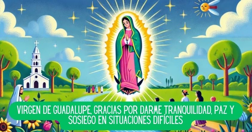 Oración a la virgen de Guadalupe para estar tranquilo