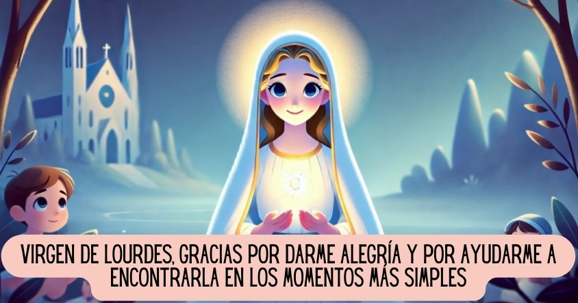 Oración a la virgen de Lourdes para la alegría