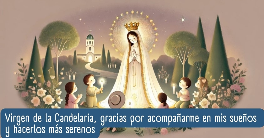 Oración a la virgen de la Candelaria para que te acompañe en tus sueños