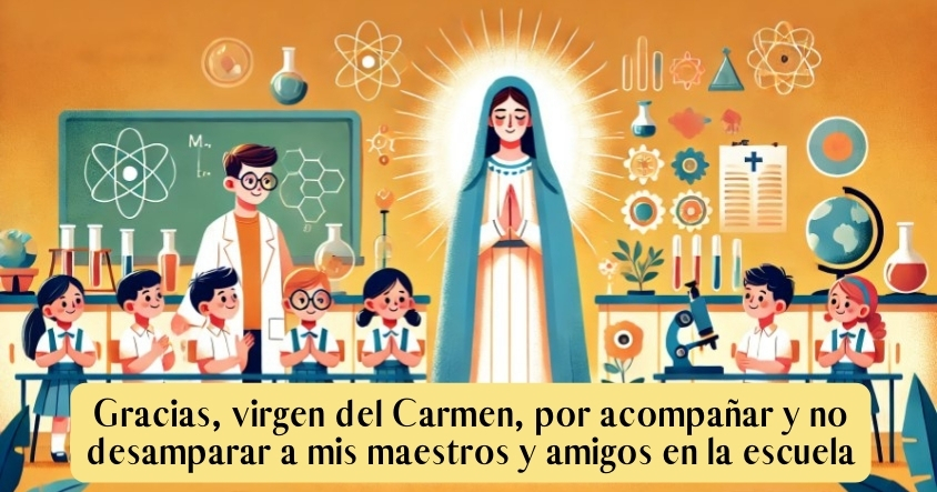 Oración a la virgen del Carmen para que acompañe a tus maestros y amigos de la escuela