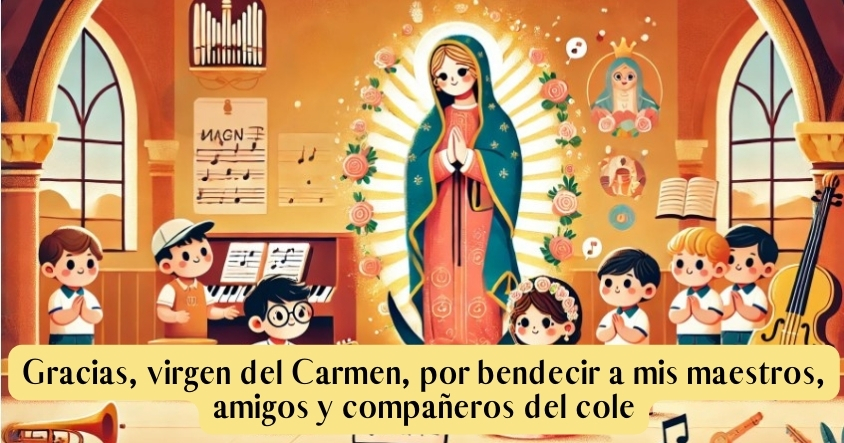 Oración a la virgen del Carmen para que bendiga a los maestros y amigos del colegio