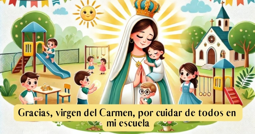 Oración a la virgen del Carmen para que cuide de todos en la escuela