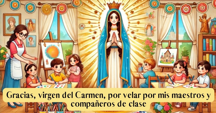 Oración a la virgen del Carmen para que cuide a tus maestros y amigos de clase