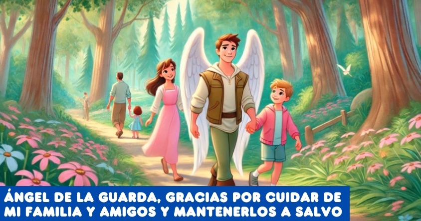 Oración al ángel de la guarda para que cuide de tu familia, amigos y los mantenga a salvo