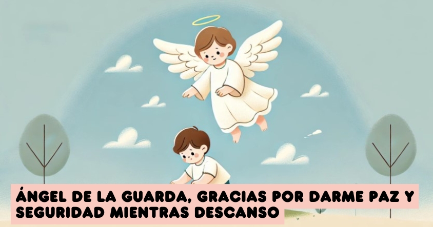 Oración a tu ángel de la guarda para que te dé paz y seguridad mientras descansas