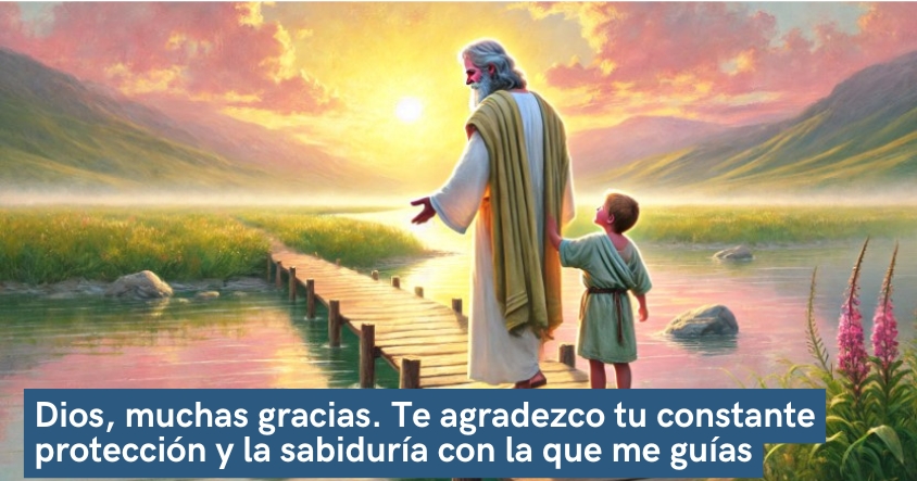 Oración de agradecimiento a Dios por su continua protección y la sabiduría con la que te guía