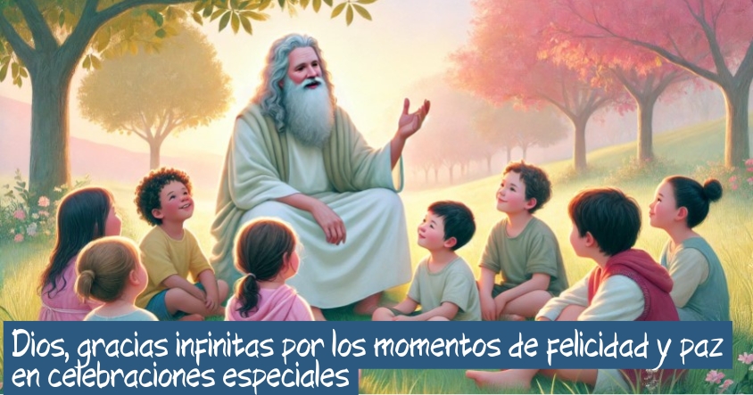 Oración de agradecimiento a Dios por los momentos de paz y felicidad en las celebraciones especiales