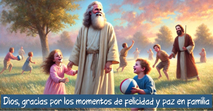 Oración de agradecimiento a Dios por los momentos de felicidad y paz en familia