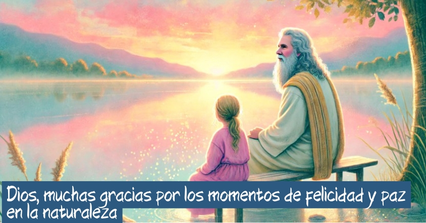 Oración de agradecimiento a Dios por los momentos de felicidad y paz en la naturaleza