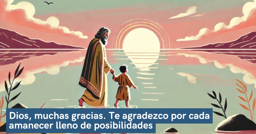 Oración a Dios de agradecimiento por cada amanecer lleno de posibilidades