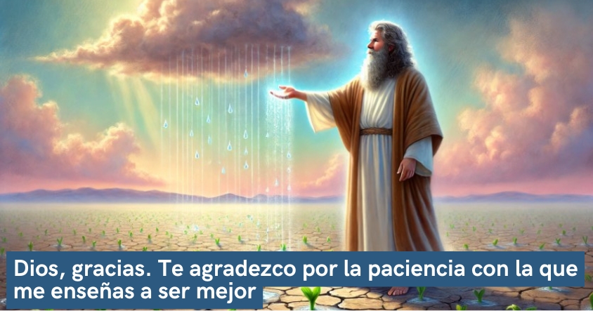 Oración de agradecimiento a Dios por la paciencia con la que me enseñas a ser mejor