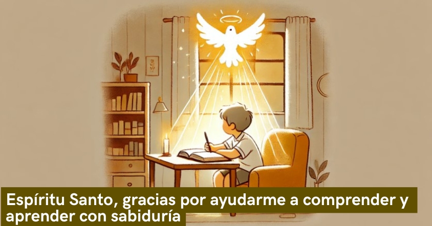 Oración al espíritu santo para que te ayude a comprender y aprender con sabiduría